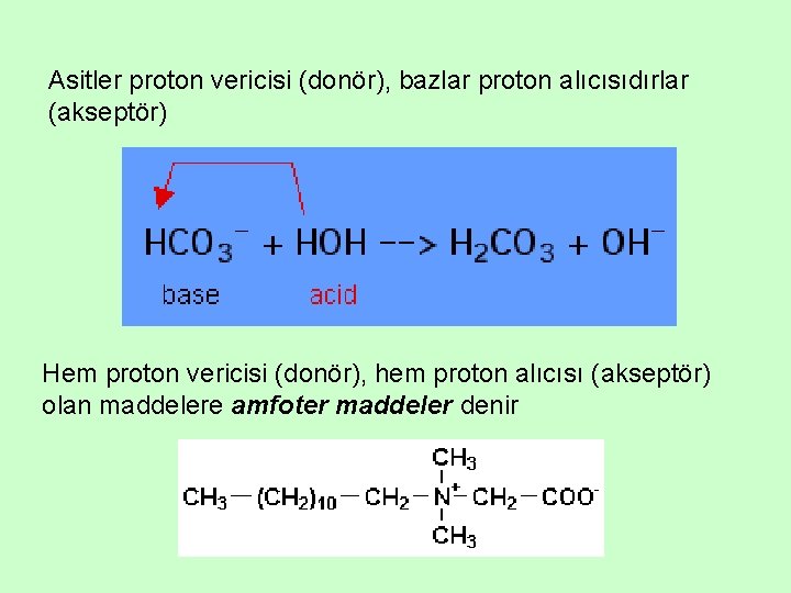 Asitler proton vericisi (donör), bazlar proton alıcısıdırlar (akseptör) Hem proton vericisi (donör), hem proton