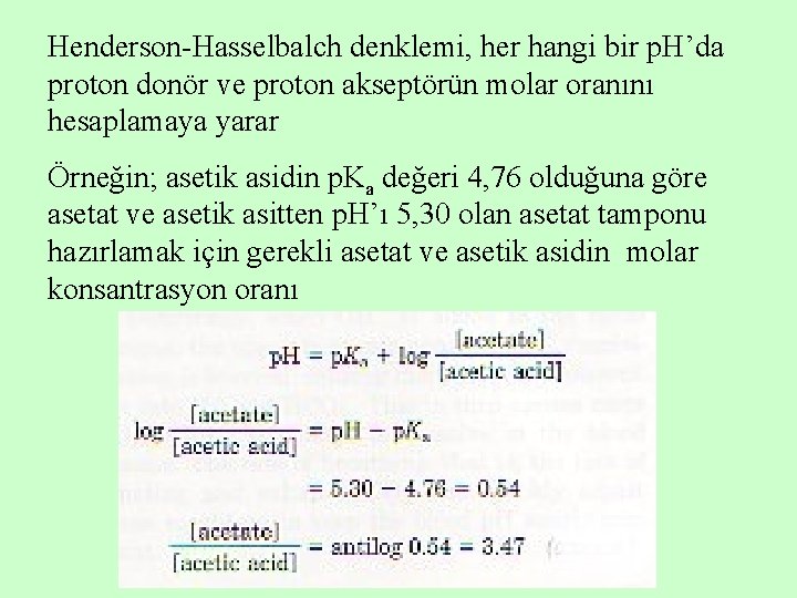 Henderson-Hasselbalch denklemi, her hangi bir p. H’da proton donör ve proton akseptörün molar oranını