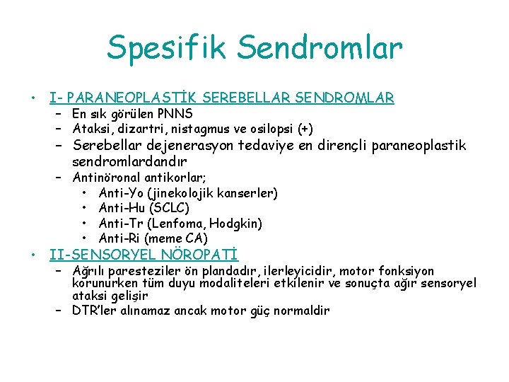 Spesifik Sendromlar • I- PARANEOPLASTİK SEREBELLAR SENDROMLAR – En sık görülen PNNS – Ataksi, Spesifik Sendromlar • I- PARANEOPLASTİK SEREBELLAR SENDROMLAR – En sık görülen PNNS – Ataksi,