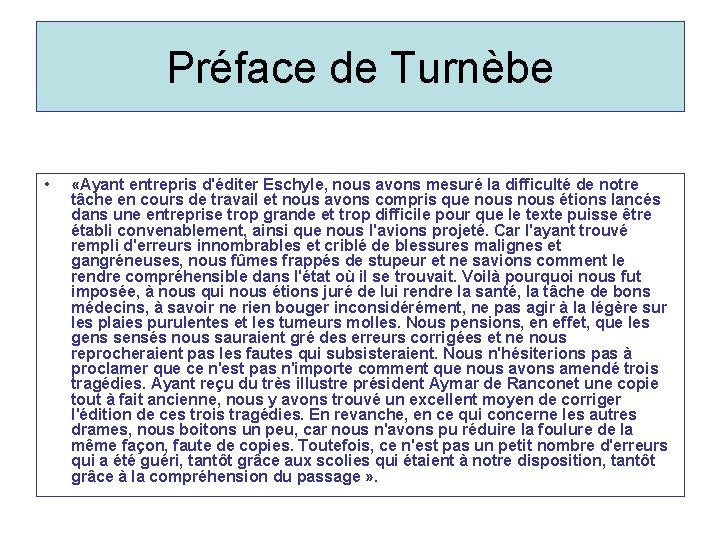 Préface de Turnèbe • «Ayant entrepris d'éditer Eschyle, nous avons mesuré la difficulté de Préface de Turnèbe • «Ayant entrepris d'éditer Eschyle, nous avons mesuré la difficulté de