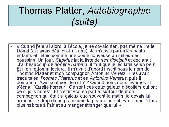 Thomas Platter, Autobiographie (suite) • « Quand j’entrai alors à l’école, je ne savais