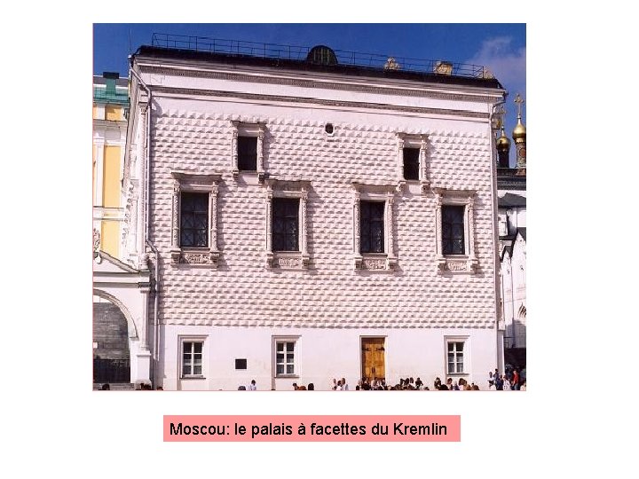 Moscou: le palais à facettes du Kremlin Moscou: le palais à facettes du Kremlin