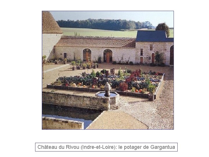 Château du Rivou (Indre-et-Loire): le potager de Gargantua 