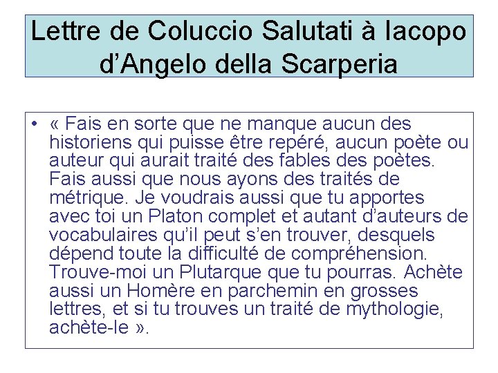 Lettre de Coluccio Salutati à Iacopo d’Angelo della Scarperia • « Fais en sorte Lettre de Coluccio Salutati à Iacopo d’Angelo della Scarperia • « Fais en sorte