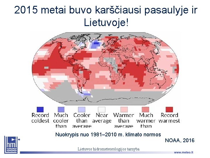 2015 metai buvo karščiausi pasaulyje ir Lietuvoje! Nuokrypis nuo 1981– 2010 m. klimato normos