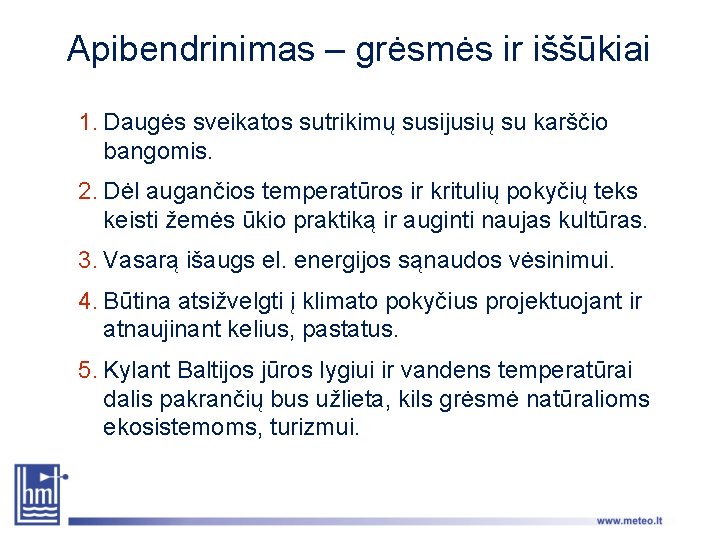 Apibendrinimas – grėsmės ir iššūkiai 1. Daugės sveikatos sutrikimų susijusių su karščio bangomis. 2.