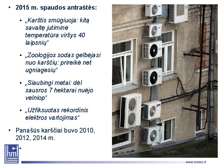  • 2015 m. spaudos antraštės: • „Karštis smūgiuoja: kitą savaitę jutiminė temperatūra viršys