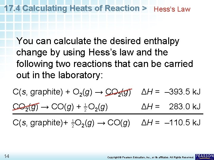 17. 4 Calculating Heats of Reaction > Hess’s Law You can calculate the desired