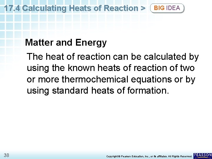 17. 4 Calculating Heats of Reaction > BIG IDEA Matter and Energy The heat