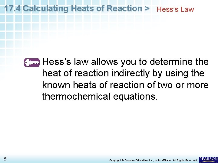 17. 4 Calculating Heats of Reaction > Hess’s Law Hess’s law allows you to