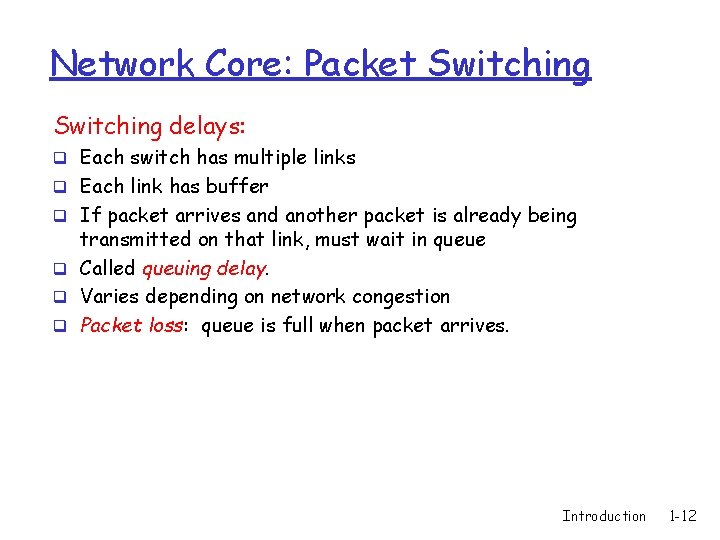 Network Core: Packet Switching delays: q Each switch has multiple links q Each link