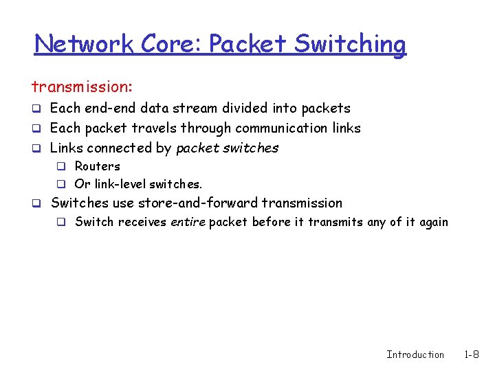 Network Core: Packet Switching transmission: q Each end-end data stream divided into packets q