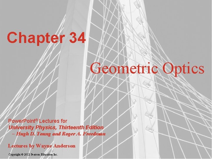 Chapter 34 Geometric Optics Power. Point® Lectures for University Physics, Thirteenth Edition – Hugh