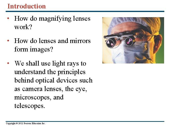 Introduction • How do magnifying lenses work? • How do lenses and mirrors form
