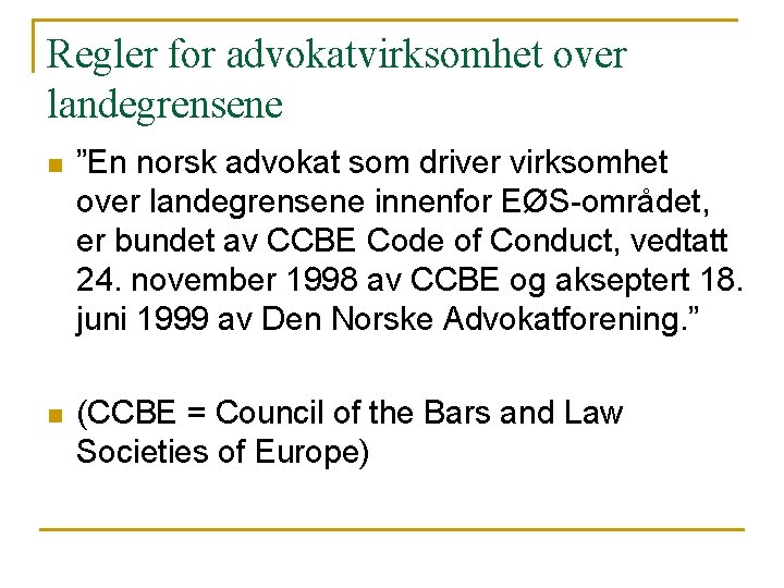 Regler for advokatvirksomhet over landegrensene n ”En norsk advokat som driver virksomhet over landegrensene