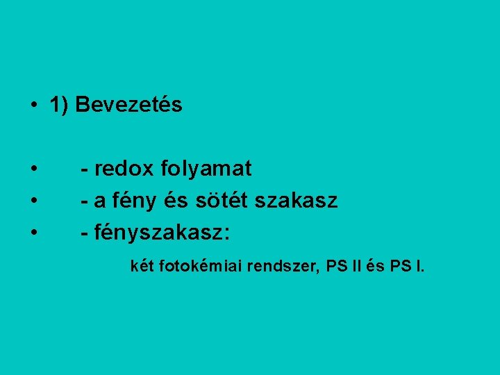  • 1) Bevezetés • • • - redox folyamat - a fény és