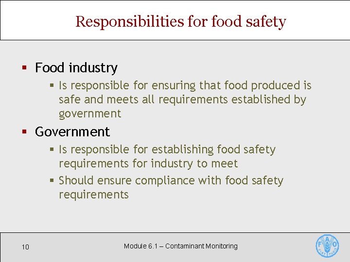 Responsibilities for food safety § Food industry § Is responsible for ensuring that food