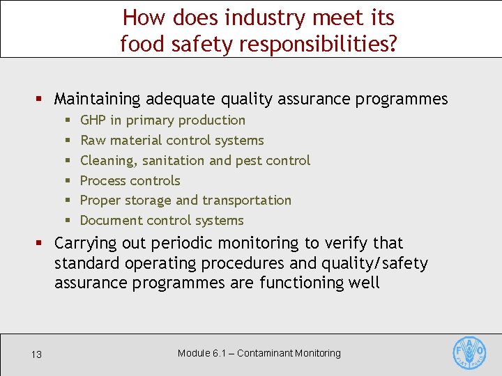 How does industry meet its food safety responsibilities? § Maintaining adequate quality assurance programmes