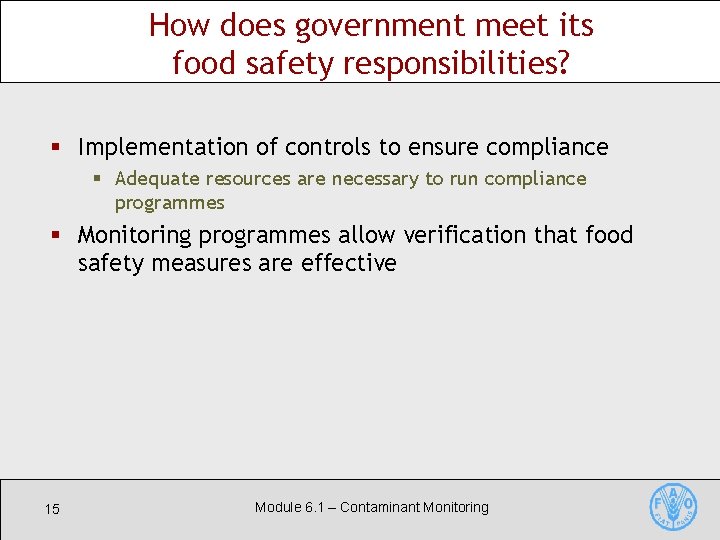 How does government meet its food safety responsibilities? § Implementation of controls to ensure