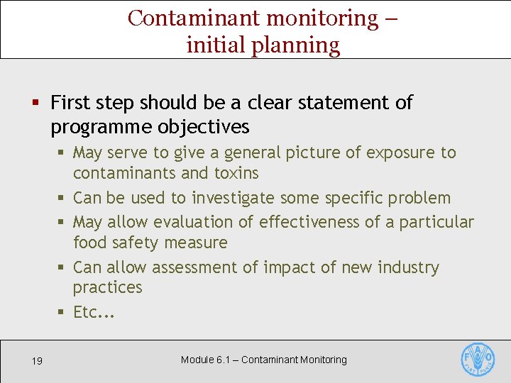 Contaminant monitoring – initial planning § First step should be a clear statement of