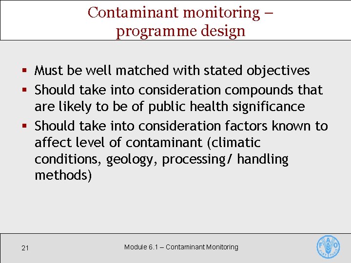 Contaminant monitoring – programme design § Must be well matched with stated objectives §