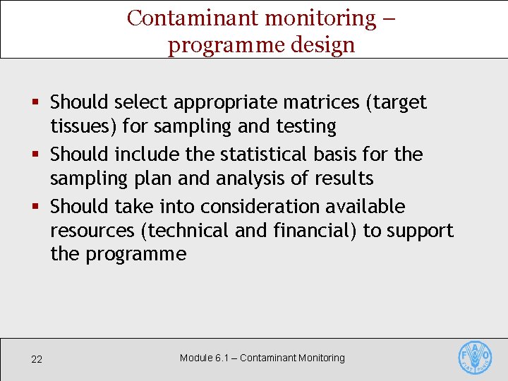Contaminant monitoring – programme design § Should select appropriate matrices (target tissues) for sampling