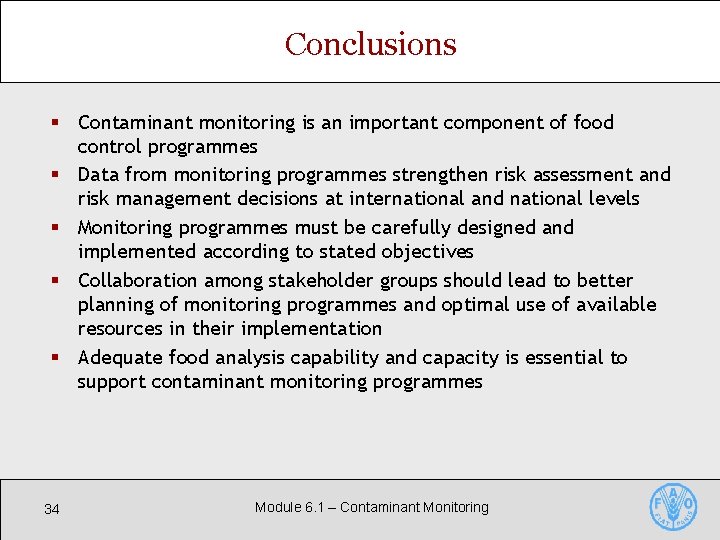 Conclusions § Contaminant monitoring is an important component of food control programmes § Data