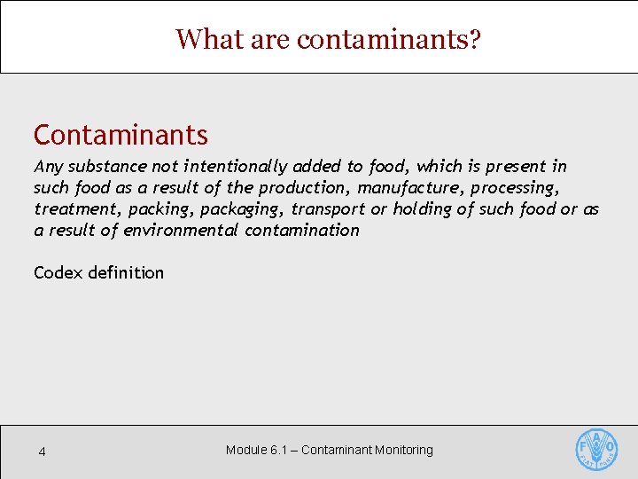 What are contaminants? Contaminants Any substance not intentionally added to food, which is present