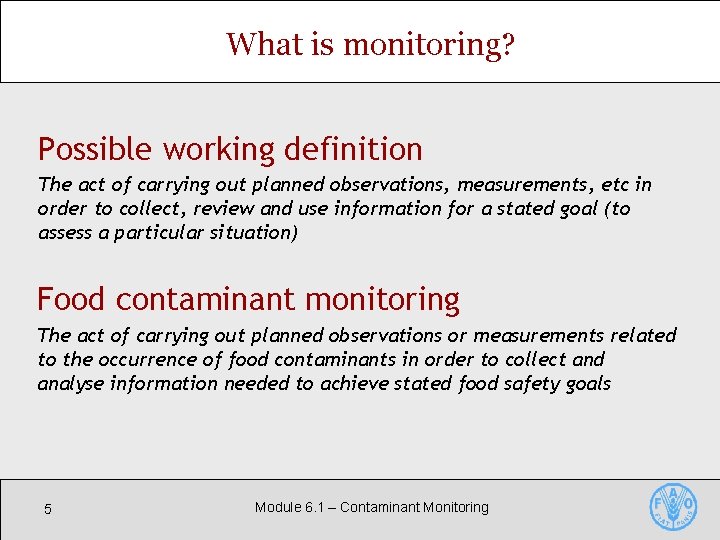 What is monitoring? Possible working definition The act of carrying out planned observations, measurements,