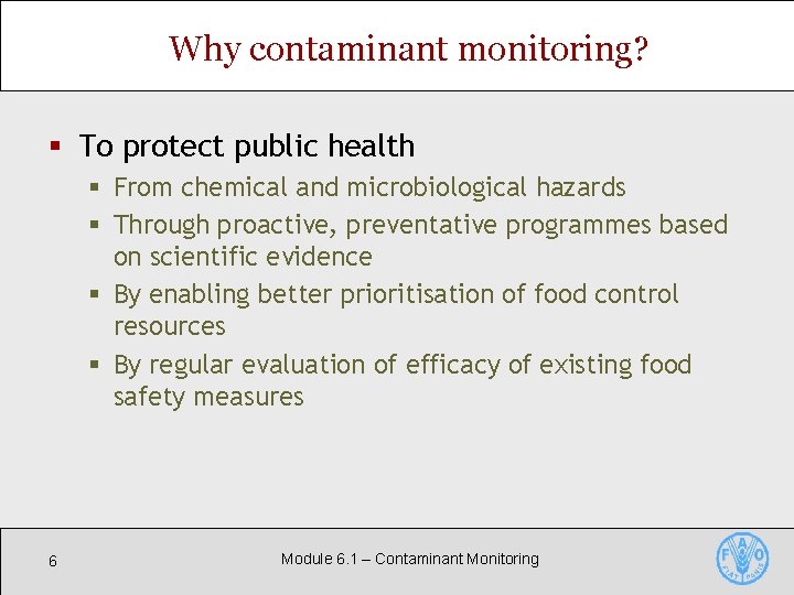Why contaminant monitoring? § To protect public health § From chemical and microbiological hazards