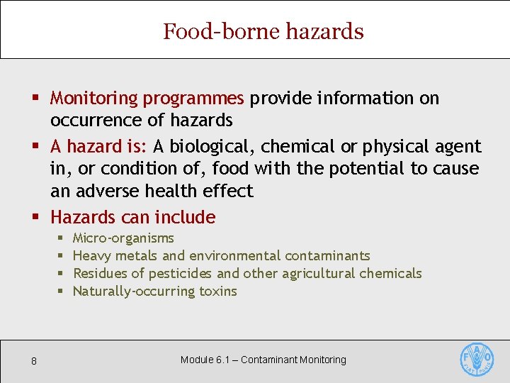 Food-borne hazards § Monitoring programmes provide information on occurrence of hazards § A hazard