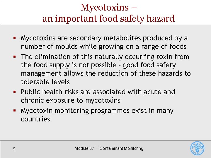 Mycotoxins – an important food safety hazard § Mycotoxins are secondary metabolites produced by