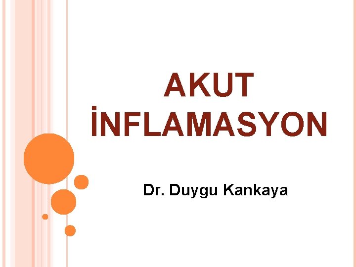 AKUT İNFLAMASYON Dr. Duygu Kankaya 