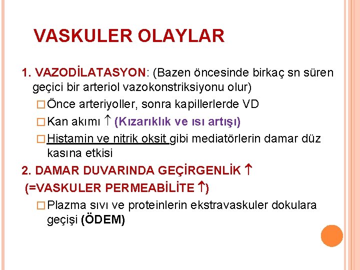 VASKULER OLAYLAR 1. VAZODİLATASYON: (Bazen öncesinde birkaç sn süren geçici bir arteriol vazokonstriksiyonu olur)