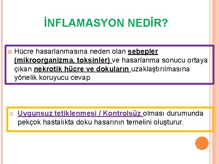 İNFLAMASYON NEDİR? Hücre hasarlanmasına neden olan sebepler (mikroorganizma, toksinler) ve hasarlanma sonucu ortaya çıkan