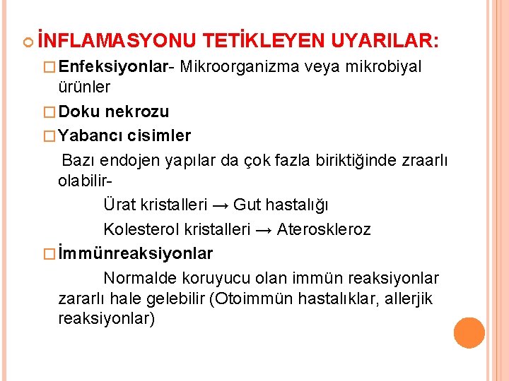  İNFLAMASYONU � Enfeksiyonlar- TETİKLEYEN UYARILAR: Mikroorganizma veya mikrobiyal ürünler � Doku nekrozu �