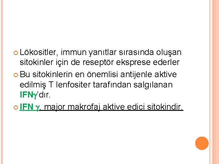  Lökositler, immun yanıtlar sırasında oluşan sitokinler için de reseptör eksprese ederler Bu sitokinlerin