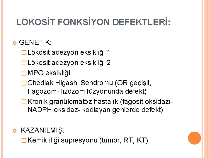 LÖKOSİT FONKSİYON DEFEKTLERİ: GENETİK: � Lökosit adezyon eksikliği 1 � Lökosit adezyon eksikliği 2