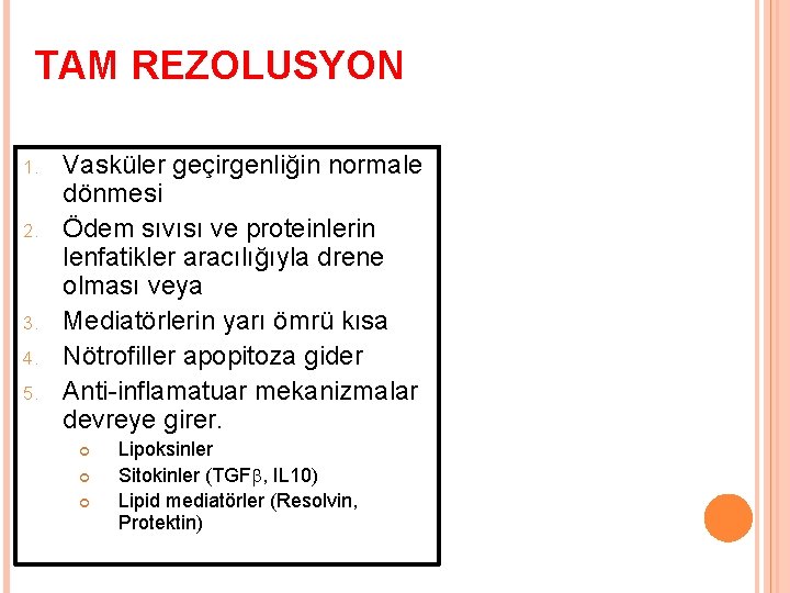 TAM REZOLUSYONE 1. 2. 3. 4. 5. Vasküler geçirgenliğin normale dönmesi Ödem sıvısı ve