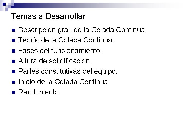 Temas a Desarrollar n n n n Descripción gral. de la Colada Continua. Teoría