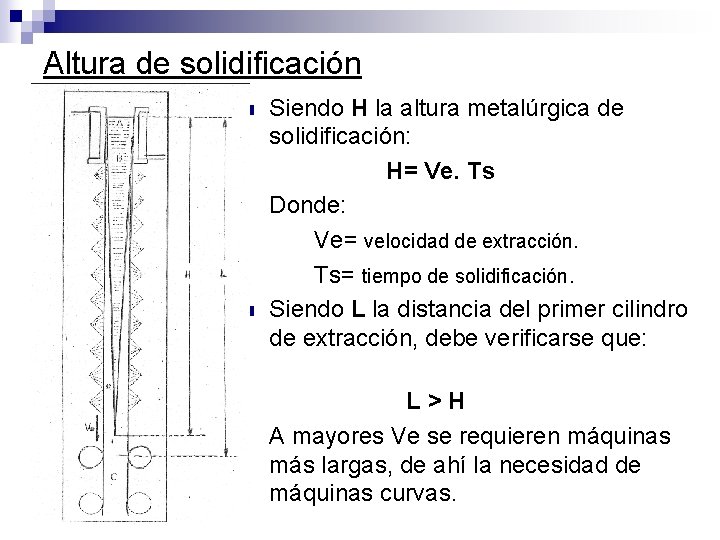 Altura de solidificación n n Siendo H la altura metalúrgica de solidificación: H= Ve.