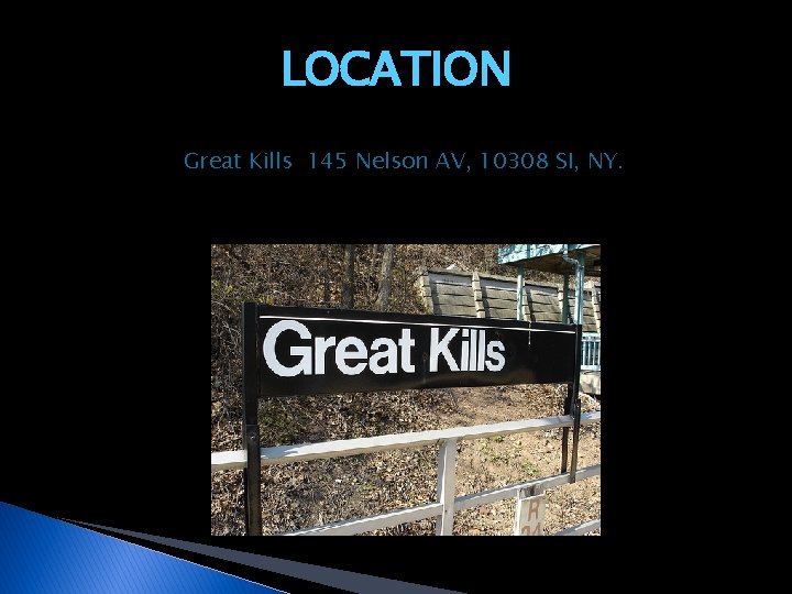 LOCATION Great Kills 145 Nelson AV, 10308 SI, NY. 