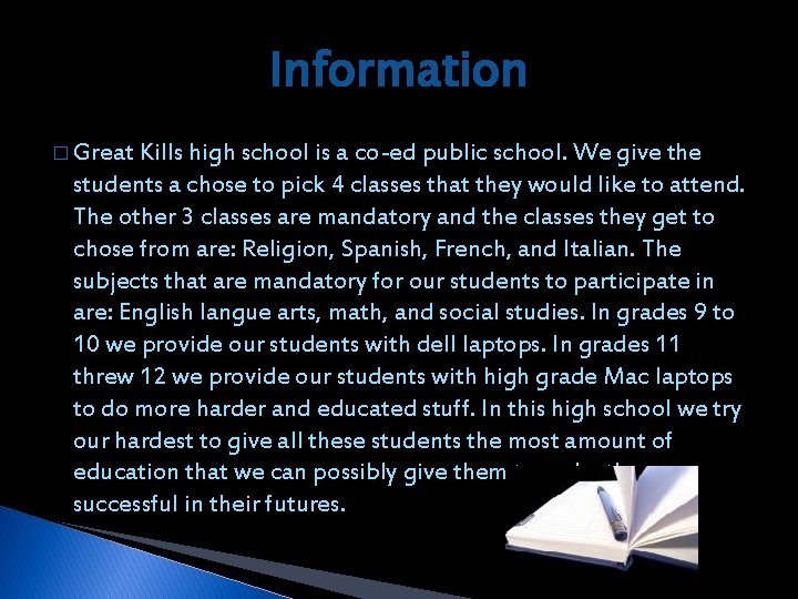 Information � Great Kills high school is a co-ed public school. We give the