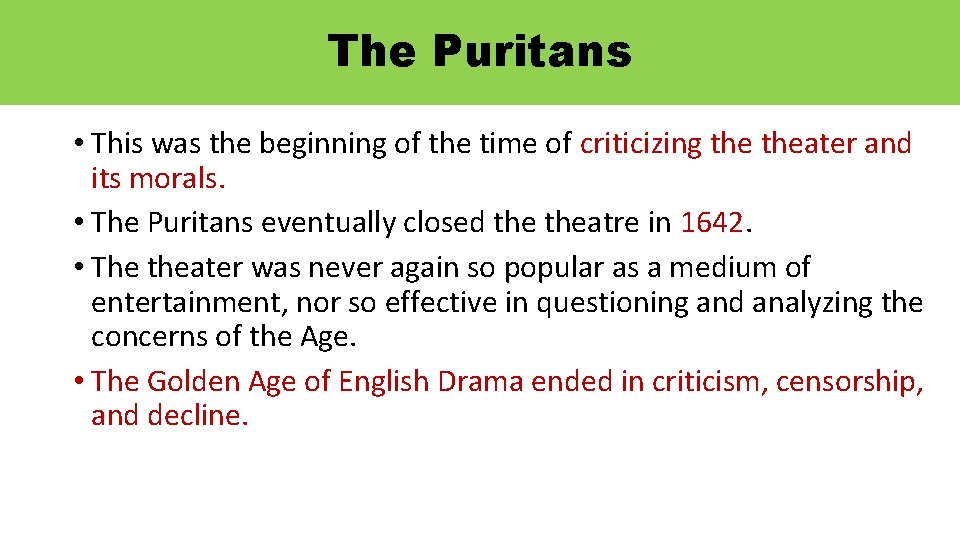 The Puritans • This was the beginning of the time of criticizing theater and