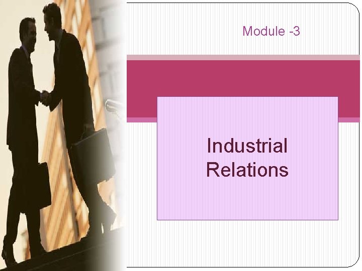 Module -3 Industrial Relations 1 Prof. Keren Millet 