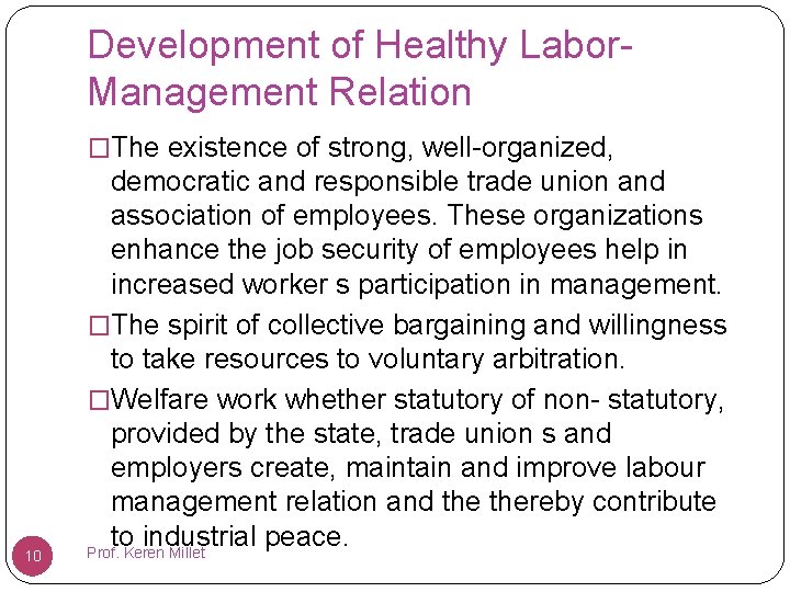 Development of Healthy Labor. Management Relation �The existence of strong, well-organized, 10 democratic and