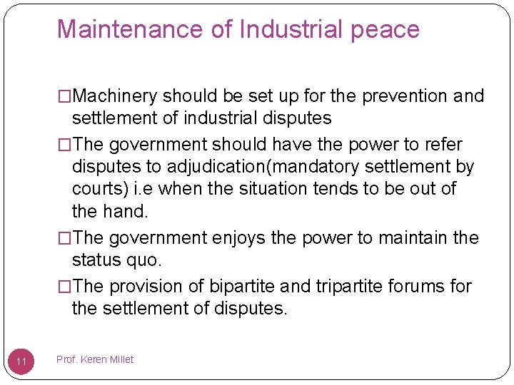 Maintenance of Industrial peace �Machinery should be set up for the prevention and settlement