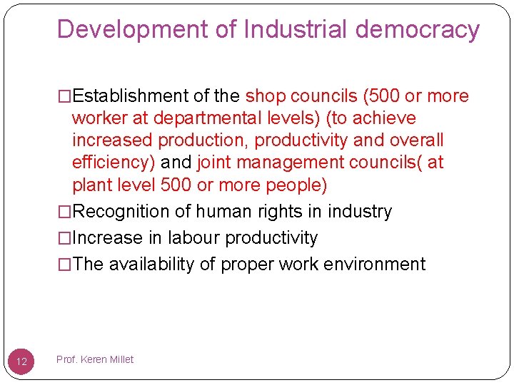 Development of Industrial democracy �Establishment of the shop councils (500 or more worker at