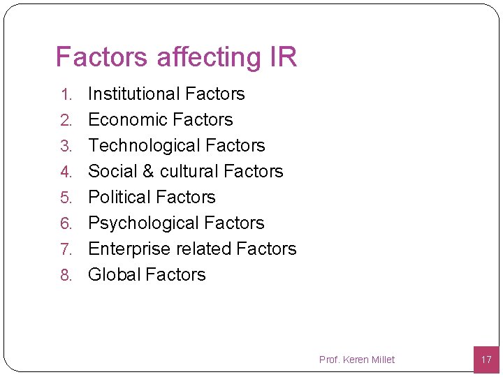 Factors affecting IR 1. Institutional Factors 2. Economic Factors 3. Technological Factors 4. Social