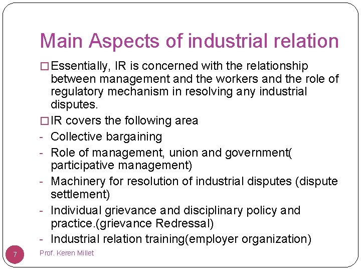 Main Aspects of industrial relation � Essentially, IR is concerned with the relationship between